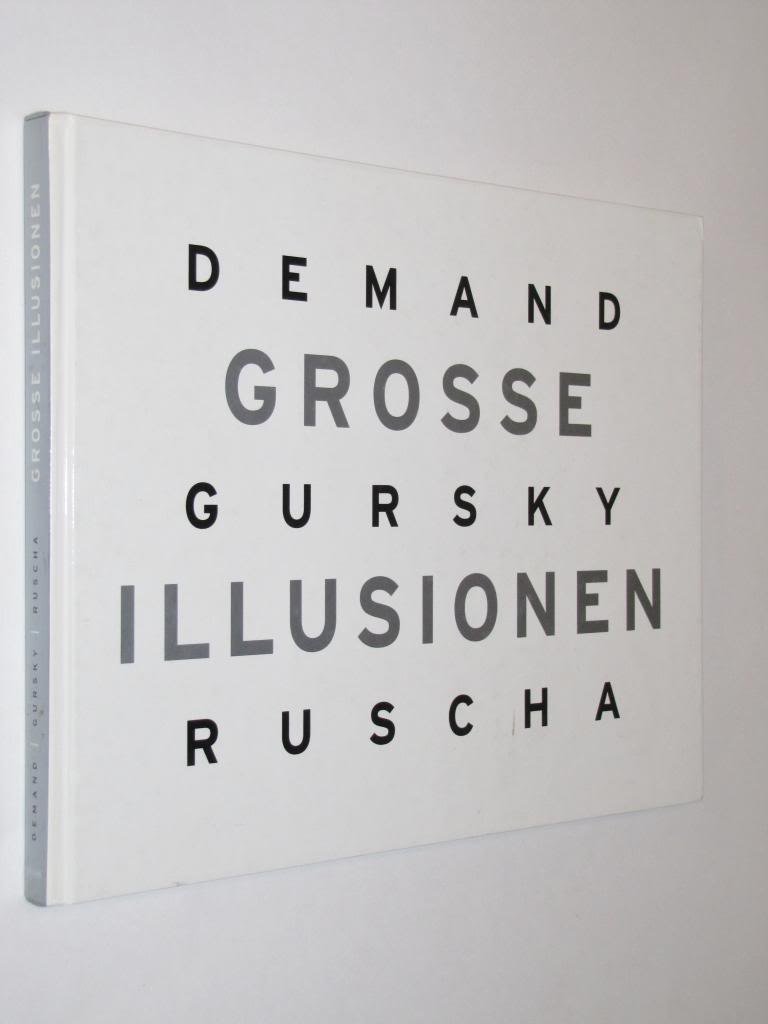 DEMAND GURSKY RUSCHA：GROSSE ILLUSIONEN Große Illusionen - Thomas Demand, Andreas Gursky, Ed Ruscha